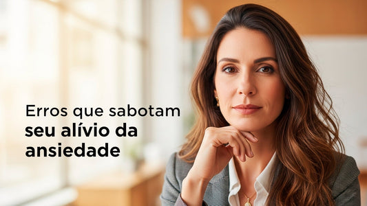 5 erros ao usar Calmou que sabotam seu alívio da ansiedade
